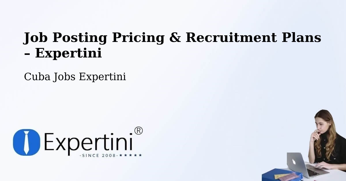 Job Posting Pricing & Recruitment Plans – Pinar Del Río - Pinar Del Río, Cuba Jobs Expertini
